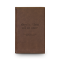 Slowly, Then All at Once Journal | Dark Brown Vegan Leather Lined Notebook, Engraved, 112 Pages